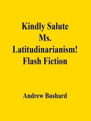 cover image of Kindly Salute Ms. Latitudinarianism!